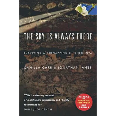 The Sky Is Always There: Surviving a Kidnap in Chechnya
