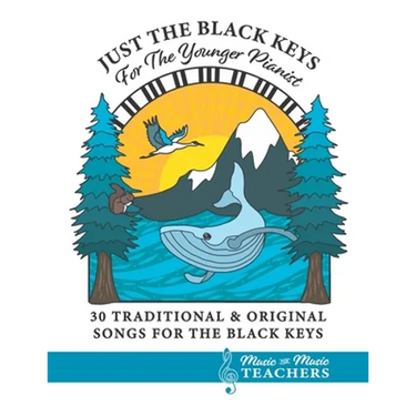 Just the Black Keys For the Younger Pianist: 30 Traditional & Original Songs for the Black Keys