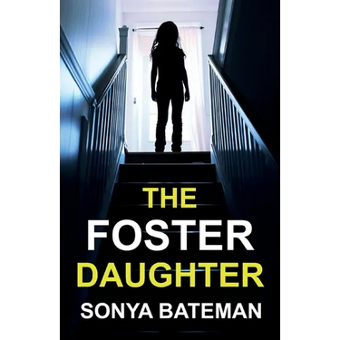 The Foster Daughter: An absolutely addictive and unputdownable psychological thriller