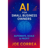 AI for Small Business Owners: Automate, Scale & Profit