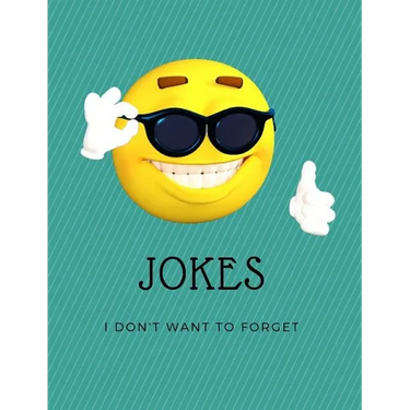 Jokes: Jokes I do not want to forget