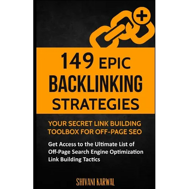 149 Epic Backlinking Strategies: Your Secret Link Building Toolbox for Off-Page: Get Access to the Ultimate List of Off-Page Search Engine Optimizatio