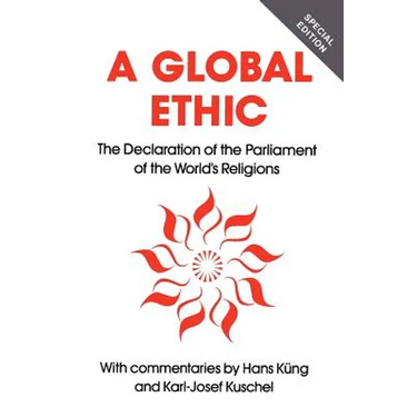 Global Ethic: The Declaration of the Parliament of the World's Religions