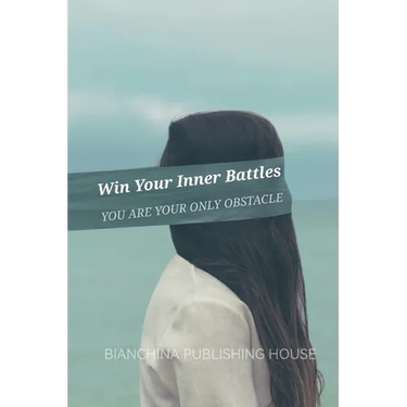 Win Your Inner Battles: You are your only obstacle