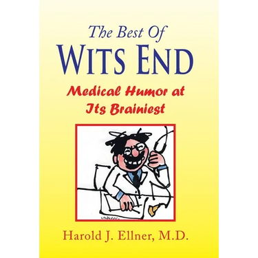 The Best of Wits End: Medical Humor at Its Brainiest