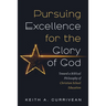 Pursuing Excellence for the Glory of God: Toward a Biblical Philosophy of Christian School Education