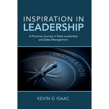 Inspiration in Leadership: A Personal Journey in Sales Leadership and Sales Management