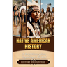 Native American History: A Brief History from Beginning to the End