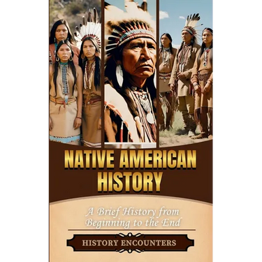 Native American History: A Brief History from Beginning to the End
