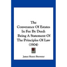 The Conveyance Of Estates In Fee By Deed: Being A Statement Of The Principles Of Law (1904)