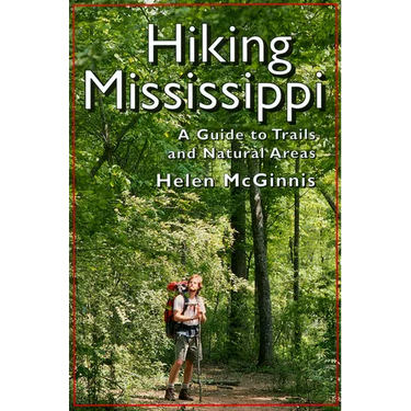 Hiking Mississippi: A Guide to Trails and Natural Areas