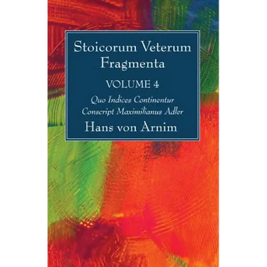 Stoicorum Veterum Fragmenta Volume 4