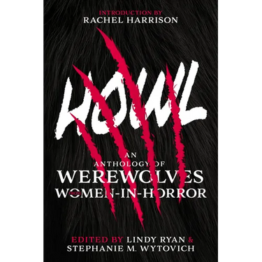 Howl: An Anthology of Werewolves from Women-In-Horror