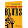 Getting the Blues: What Blues Music Teaches Us about Suffering and Salvation