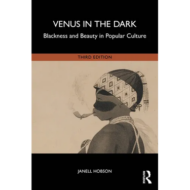 Venus in the Dark: Blackness and Beauty in Popular Culture