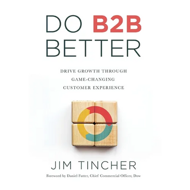 Do B2B Better: Drive Growth Through Game-Changing Customer Experience