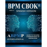 BPM CBOK Version 4.0: Guide to the Business Process Management Common Body Of Knowledge - Spanish Version