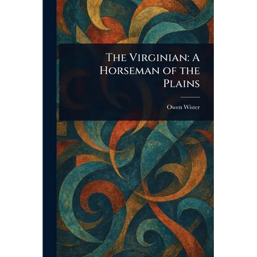 The Virginian: A Horseman of the Plains