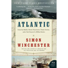 Atlantic: Great Sea Battles, Heroic Discoveries, Titanic Storms, and a Vast Ocean of a Million Stories