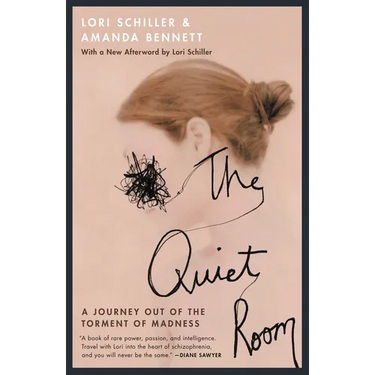 The Quiet Room: A Journey Out of the Torment of Madness