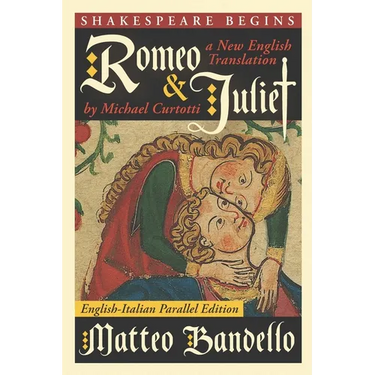 Romeo and Juliet: A New English Translation by Michael Curtotti (English-Italian Parallel Edition)