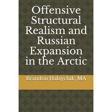 Offensive Structural Realism and Russian Expansion in the Arctic