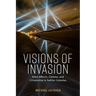 Visions of Invasion: Alien Affects, Cinema, and Citizenship in Settler Colonies