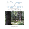 A Critique of Silviculture: Managing for Complexity