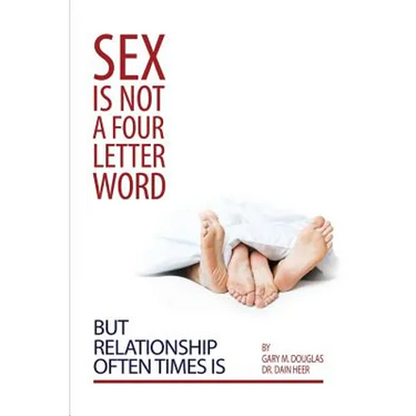 Sex Is Not a Four Letter Word But Relationship Often Times Is