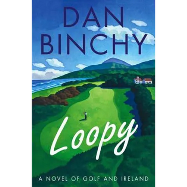 Loopy: A Novel of Golf and Ireland