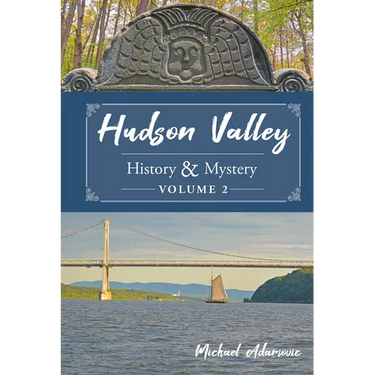 Hudson Valley History & Mystery, Volume 2