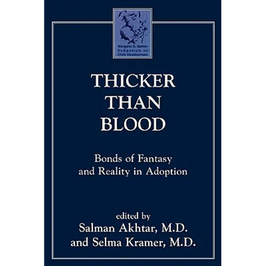 Thicker Than Blood: Bonds of Fantasy and Reality in Adoption