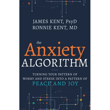Anxiety Algorithm: Turning Your Pattern of Worry and Stress Into a Pattern of Peace and Joy