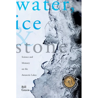 Water, Ice & Stone: Science and Memory on the Antarctic Lakes