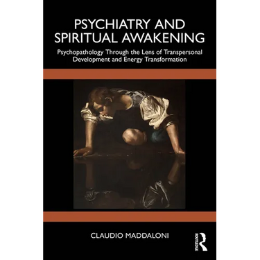Psychiatry and Spiritual Awakening: Psychopathology Through the Lens of Transpersonal Development and Energy Transformation