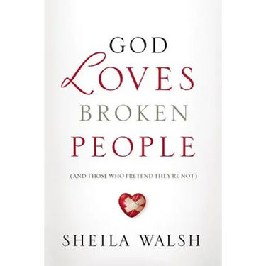 God Loves Broken People: And Those Who Pretend They're Not