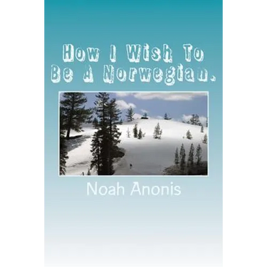 How I Wish To Be A Norwegian.