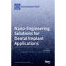 Nano-Engineering Solutions for Dental Implant Applications