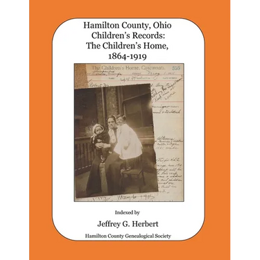 Hamilton County, Ohio Children's Records: The Children's Home, 1864-1919