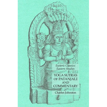 Yoga Sutras of Patanjali and Commentary: Esoteric Classics: Eastern Studies