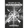 The Way of the Marksmen: A Men's Guide to Following Jesus