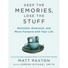 Keep the Memories, Lose the Stuff: Declutter, Downsize, and Move Forward with Your Life