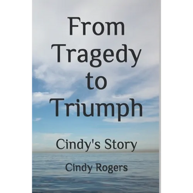 From Tragedy to Triumph: Cindy's Story