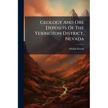 Geology And Ore Deposits Of The Yerington District, Nevada