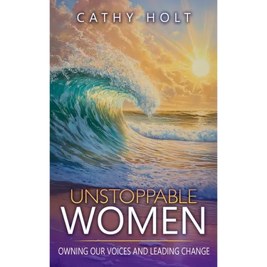 Unstoppable Women: Owning Our Voices and Leading Change
