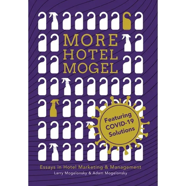 More Hotel Mogel: Essays in Hotel Marketing & Management