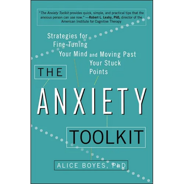 The Anxiety Toolkit: Strategies for Fine-Tuning Your Mind and Moving Past Your Stuck Points