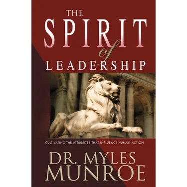 The Spirit of Leadership: Cultivating the Attributes That Influence Human Action