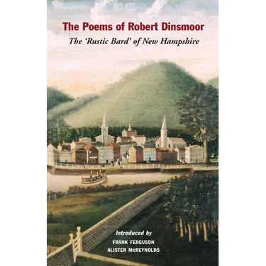 The Poems of Robert Dinsmoor: The 'Rustic Bard' of New Hampshire