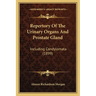 Repertory Of The Urinary Organs And Prostate Gland: Including Condylomata (1899)